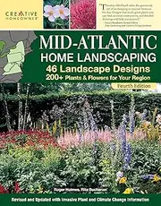 Mid-Atlantic Home Landscaping, 4th Edition: 46 Landscape Designs with 200+ Plants & Flowers for Your Region (Creative Homeowner) Ideas, Plans, and Outdoor DIY for DE, MD, PA, NJ, NY, VA, and WV