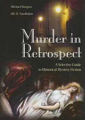 Murder In Retrospect: A Selective Guide To Historical Mystery Fiction