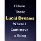 I Have These Lucid Dreams Where I Cant Move A Thing: Juice Wrld Song Lyric Notebook/ journal/ Notepad/ Diary For Fans. Men, Boys, Women, Girls And Kid