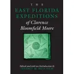 THE EAST FLORIDA EXPEDITIONS OF CLARENCE BLOOMFIELD MOORE