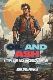 Oil and Ash: (A LitRpg, Card-Deck, Progression and Apocalypse Adventure) by Kevi