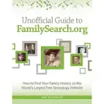 UNOFFICIAL GUIDE TO FAMILYSEARCH.ORG: HOW TO FIND YOUR FAMILY HISTORY ON THE LARGEST FREE GENEALOGY WEBSITE
