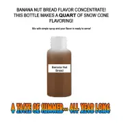 BANANA NUT BREAD MIX SNOW CONE/SHAVED ICE FLAVOR CONCENTRATE MAKES 1 QUART
