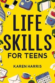 Life Skills For Teens by Karen Harris Paperback