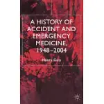 A HISTORY OF ACCIDENT AND EMERGENCY MEDICINE, 1948-2004