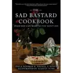 THE SAD BASTARD COOKBOOK: FOOD YOU CAN MAKE SO YOU DON’T DIE