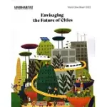 WORLD CITIES REPORT 2022: ENVISAGING THE FUTURE OF CITIES