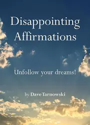Disappointing Affirmations by Dave Tarnowski Paperback Book