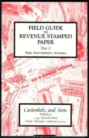 Castenholz. Field Guide to Revenue Stamped Paper, Part 2, The Southern States.