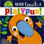Never Touch a Platypus!