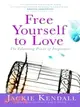 Free Yourself to Love ─ The Liberating Power of Forgiveness