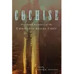 COCHISE: FIRSTHAND ACCOUNTS OF THE CHIRICAHUA APACHE CHIEF