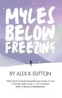 Myles Below Freezing: An MM Mystery of Love and Danger in Antarctica by Alex K.