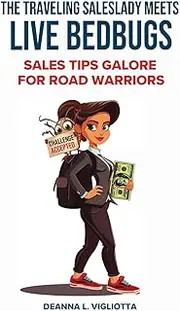 The Traveling Saleslady Meets Live Bedbugs: Sales Tips Galore For Road Warriors
