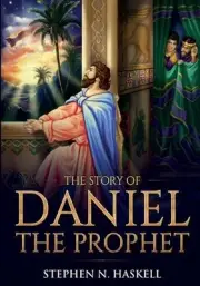 The Story of Daniel the Prophet: Annotated by Stephen N. Haskell (English) Paper