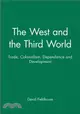 THE WEST AND THE THIRD WORLD - TRADE, COLONIALISM, DEPENDENCE AND DEVELOPMENT