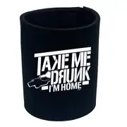 Alcohol Take Me Drunk Im Home - Funny Novelty Stubby Holder