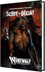 Renegade Game Studios: Werewolf: The Apocalypse 5th Edition Roleplaying Game Scent of Decay Chronicle Book - Hardcover RPG 5e Book, 3 Stories