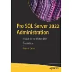 PRO SQL SERVER 2022 ADMINISTRATION: A GUIDE FOR THE MODERN DBA