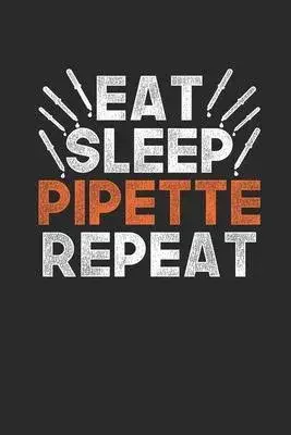 Eat Sleep Pipette Repeat: Blank Lined Notebook (6