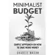 Minimalist Budget: Simple Strategies On How To Save More and Become Financially Secure (Minimalist Budget Living)