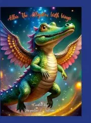 Albie The Alligator With Wings by Jacqueline Williams Hardcover Book