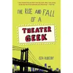 THE RISE AND FALL OF A THEATER GEEK