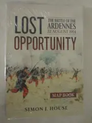 Lost Opportunity The Battle of the Ardennes 22 August 1914