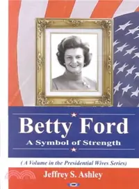 在飛比找三民網路書店優惠-Betty Ford ― A Symbol of Stren