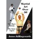 Martial Art Over 50: One Man’’s Dream the Inner Aspect