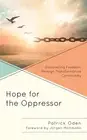 Hope for the Oppressor: Discovering Freedom through Transformative Community by