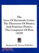 The Lives of Hernando Cortes, the Discoverer of Mexico, and Francisco Pizarro, the Conqueror of Peru