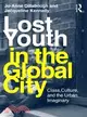 Lost Youth in the Global City ─ Class, Culture, and the Urban Imaginary