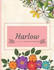 Harlow: Perfect Personalized Name Notebook for Women and Girls with Elegant Floral Composition on Cover and Beautiful Decorated Interior
