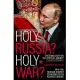 Holy Russia? Holy War?: Why the Russian Church Is Backing Putin Against Ukraine