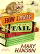 How to Save Your Tail ─ If You Are a Rat Nabbed by Cats Who Really Like Stories About Magic Spoons, Wolves With Snout-warts, Big, Hairy Chimney Trolls . . . and Cookies Too