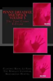 Penny Dreadful Multipack Volume 5: The True Crime Edition by Sheridan Le Fanu (E