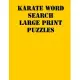 Karate Word Search Large print puzzles: large print puzzle book.8,5x11, matte cover, soprt Activity Puzzle Book with solution