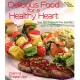 Delicious Food for a Healthy Heart: Over 120 Cholesterol-Free, Low-Fat, Quick & Easy Recipes