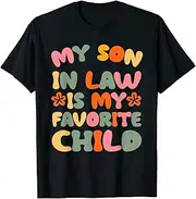 [X.Style] My Son in Law is My Favorite Child Funny Family Humor Mom ds311 T-Shirt (M) Black