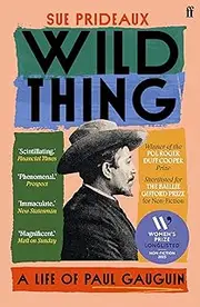 Wild Thing: A Life of Paul Gauguin