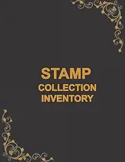 STAMP COLLECTION INVENTORY: Stamp Collector's Log Book to Organize Stamps Record Supplies & Collection Values