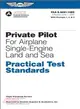 Private Pilot Practical Test Standards for Airplane Sel, Ses ─ Faa-s-8081-14b With Changes 1, 2, 3, 4, & 5, November 2011 Effective June 1, 2012