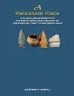A Persistent Place: A Landscape Approach to the Prehistoric Archaeology of the G