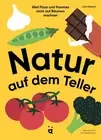 Lisa Voisard Si Natur auf dem Teller: Weil Pizza und Pommes nicht auf (Hardback)