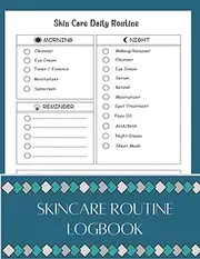 Skincare Routine logbook: Daily skincare record organizer planner ,Daily SkinCare tracker ,monthly and weekly skincare planner , Morning & Evening ... Logbook. Wish List and Skin Health and more