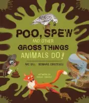 Poo, Spew and Other Gross Things Animals Do! by Nic Gill Paperback Book
