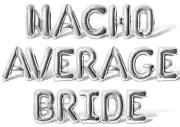 NACHO AVERAGE BRIDE Letter Balloon Banner - Bachelorette Party Decorations