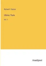 Ultima Thule: Vol. 1 by Richard F. Burton Paperback Book