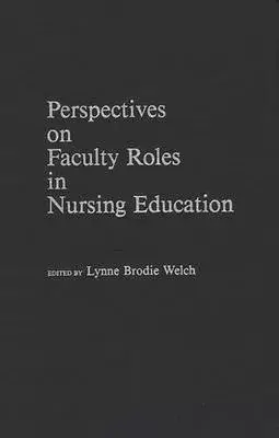Perspectives on Faculty Roles in Nursing Education